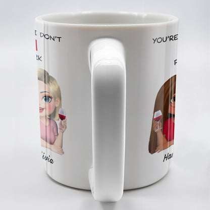 You're The Reason I Don't Punch People At Work, Two Friends With Wine - Personalized Custom Coffee Mug - COL115_MG