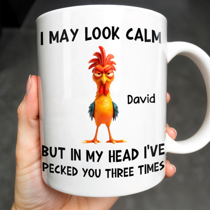 I May Look Calm, Rooster Design - Personalized Custom Coffee Mug - COL116_MG