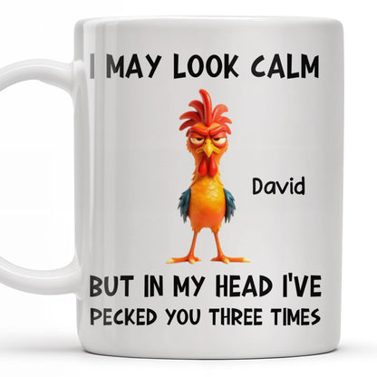 I May Look Calm, Rooster Design - Personalized Custom Coffee Mug - COL116_MG