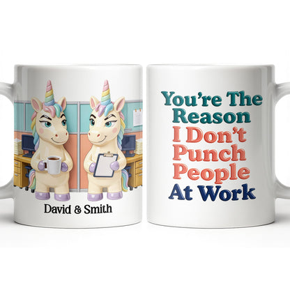 You're The Reason I Don't Punch People, Office Unicorns Mug - Personalized Custom Coffee Mug - COL129_MG