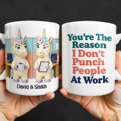 You're The Reason I Don't Punch People, Office Unicorns Mug - Personalized Custom Coffee Mug - COL129_MG