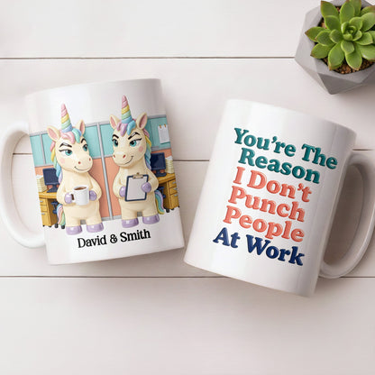 You're The Reason I Don't Punch People, Office Unicorns Mug - Personalized Custom Coffee Mug - COL129_MG