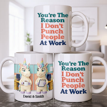 You're The Reason I Don't Punch People, Office Unicorns Mug - Personalized Custom Coffee Mug - COL129_MG