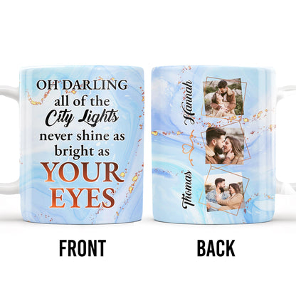 Oh Darling City Lights Bright As Your Eyes, Custom Romantic Mug - Personalized Custom Coffee Mug - CPL103_MG