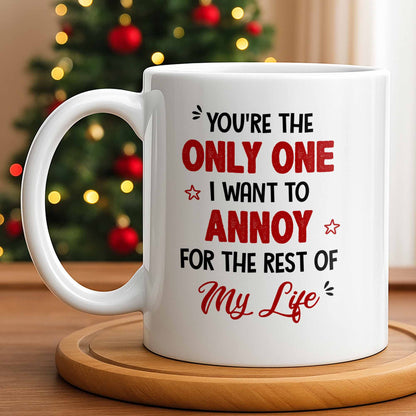 Only One I Want To Annoy, Text And Stars Design - Personalized Custom Coffee Mug - CPL1057_MG