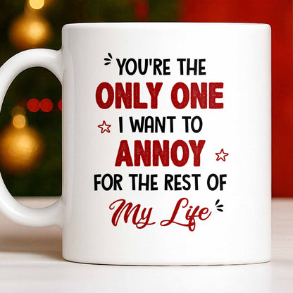 Only One I Want To Annoy, Text And Stars Design - Personalized Custom Coffee Mug - CPL1057_MG