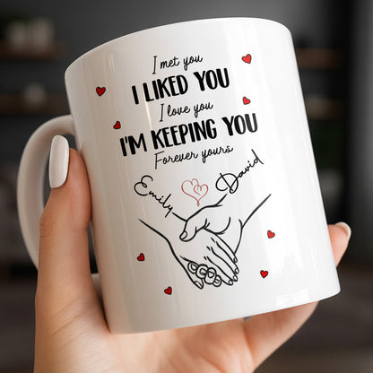 I Met You I Liked You I Love You I'm Keeping You with Hearts - Personalized Custom Coffee Mug - CPL1081_MG