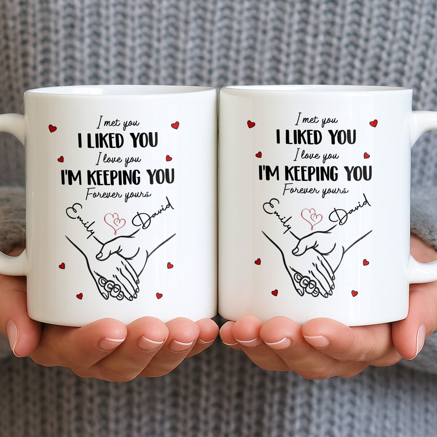 I Met You I Liked You I Love You I'm Keeping You with Hearts - Personalized Custom Coffee Mug - CPL1081_MG