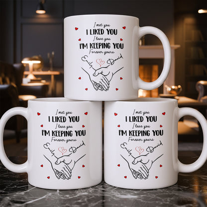 I Met You I Liked You I Love You I'm Keeping You with Hearts - Personalized Custom Coffee Mug - CPL1081_MG