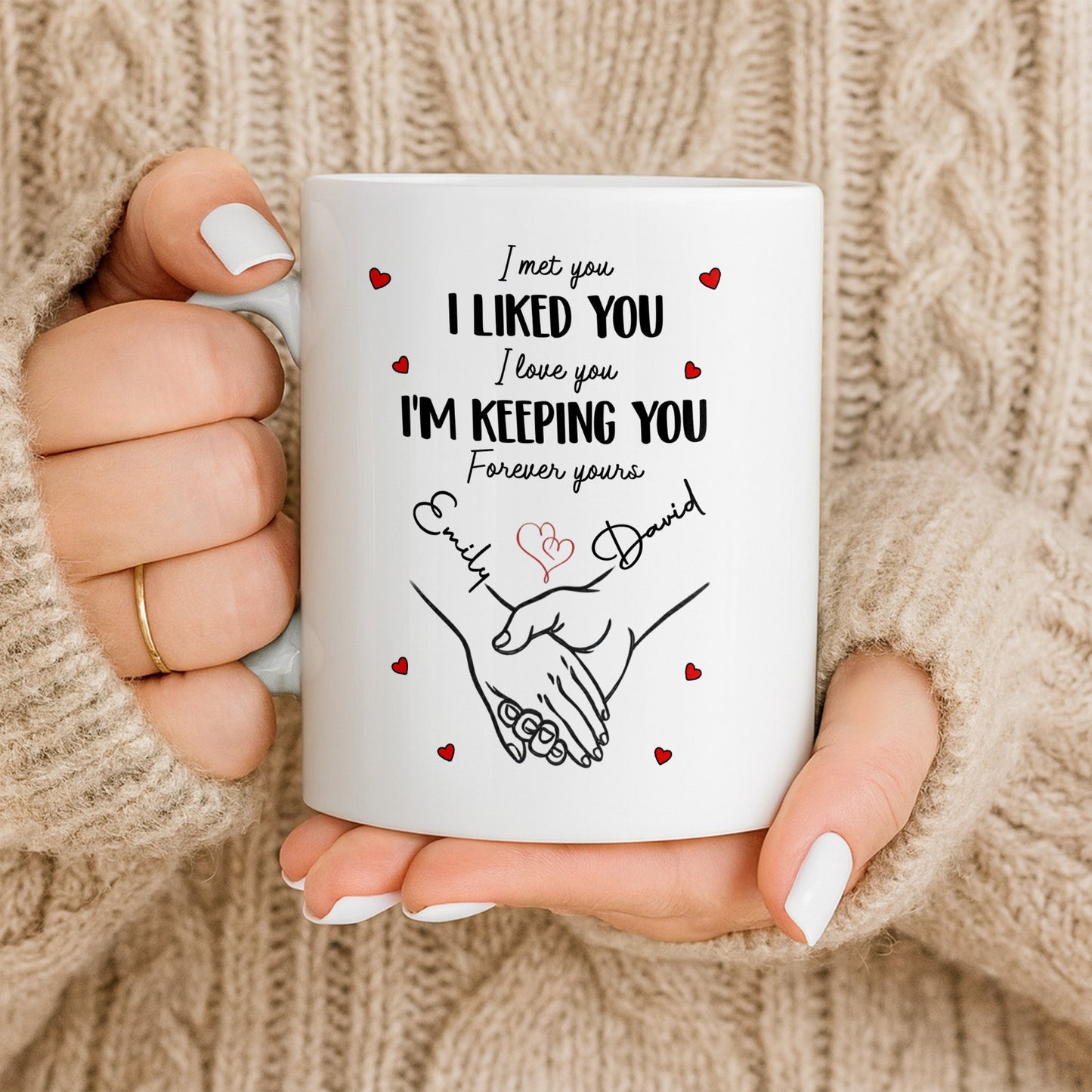 I Met You I Liked You I Love You I'm Keeping You with Hearts - Personalized Custom Coffee Mug - CPL1081_MG