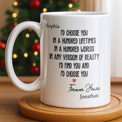I'd Choose You In A Hundred Lifetimes, Forever Yours - Personalized Custom Coffee Mug - CPL1149_MG