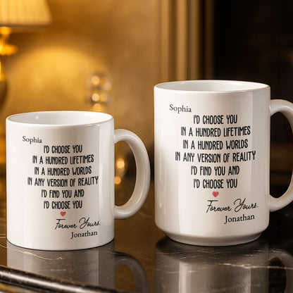 I'd Choose You In A Hundred Lifetimes, Forever Yours - Personalized Custom Coffee Mug - CPL1149_MG