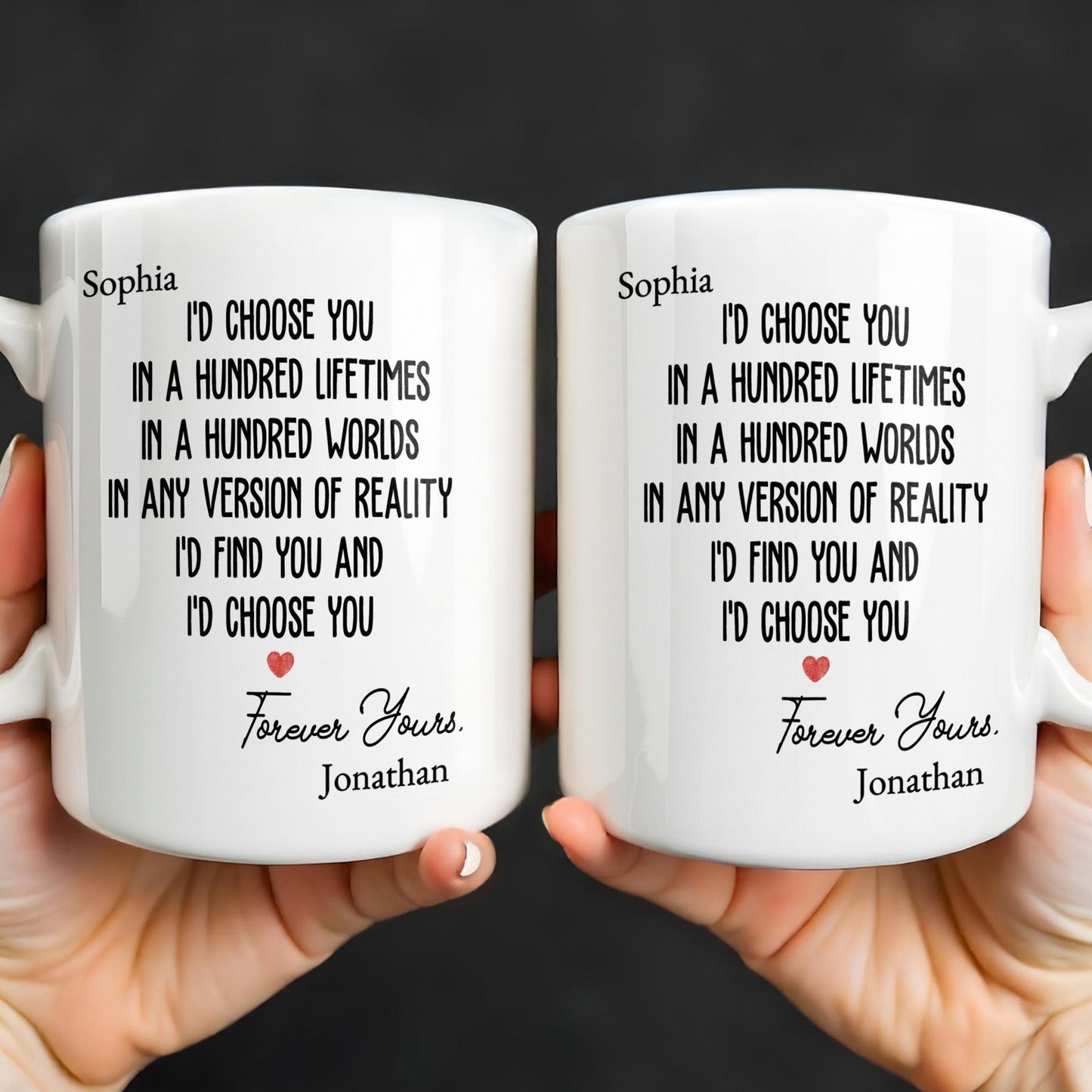 I'd Choose You In A Hundred Lifetimes, Forever Yours - Personalized Custom Coffee Mug - CPL1149_MG