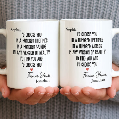 I'd Choose You In A Hundred Lifetimes, Forever Yours - Personalized Custom Coffee Mug - CPL1149_MG
