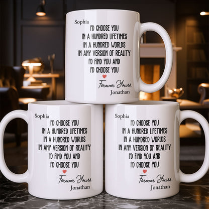 I'd Choose You In A Hundred Lifetimes, Forever Yours - Personalized Custom Coffee Mug - CPL1149_MG