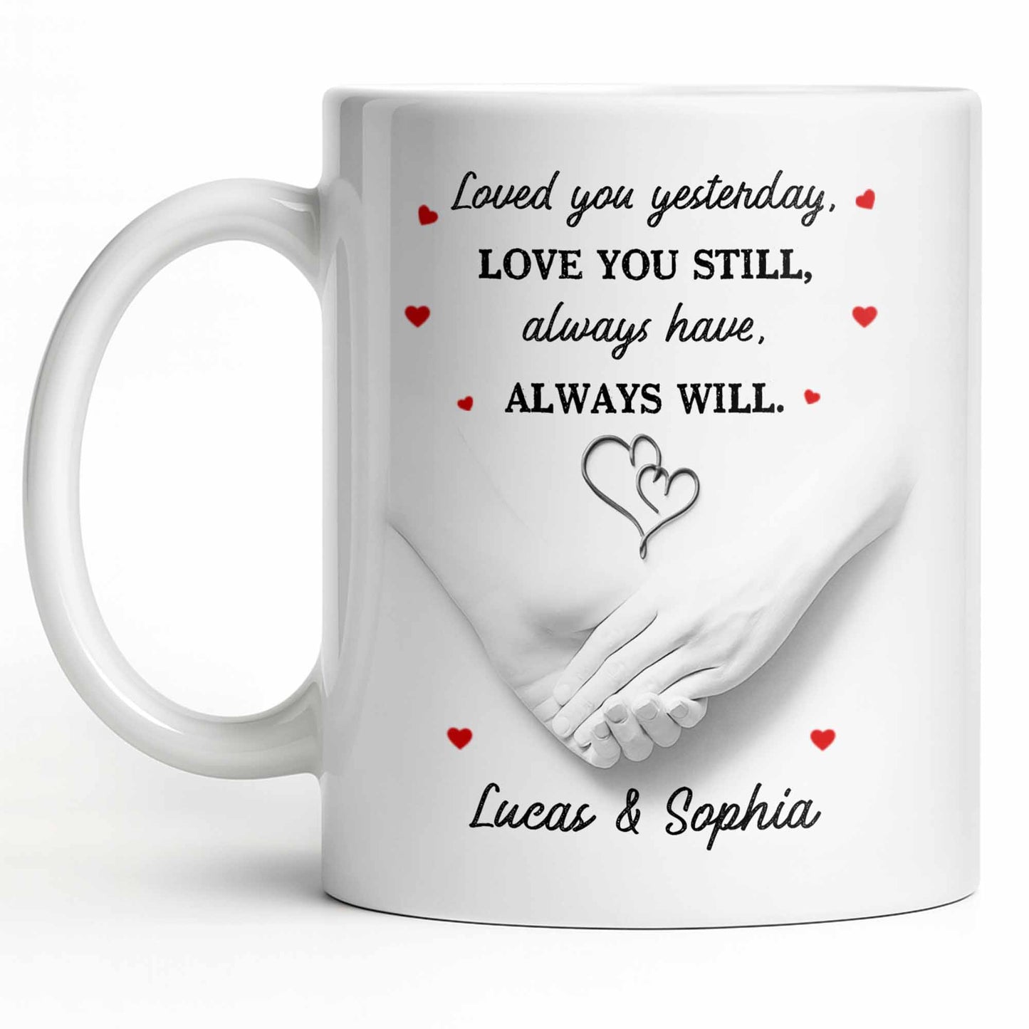 Loved You Yesterday, Love You Still, Hearts And Holding Hands - Personalized Custom Coffee Mug - CPL1151_MG