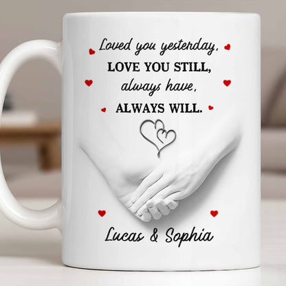 Loved You Yesterday, Love You Still, Hearts And Holding Hands - Personalized Custom Coffee Mug - CPL1151_MG