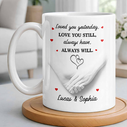 Loved You Yesterday, Love You Still, Hearts And Holding Hands - Personalized Custom Coffee Mug - CPL1151_MG