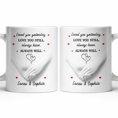Loved You Yesterday, Love You Still, Hearts And Holding Hands - Personalized Custom Coffee Mug - CPL1151_MG