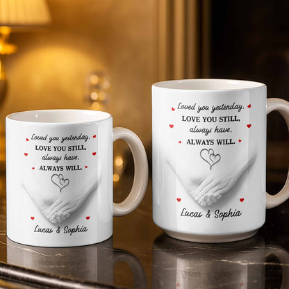 Loved You Yesterday, Love You Still, Hearts And Holding Hands - Personalized Custom Coffee Mug - CPL1151_MG