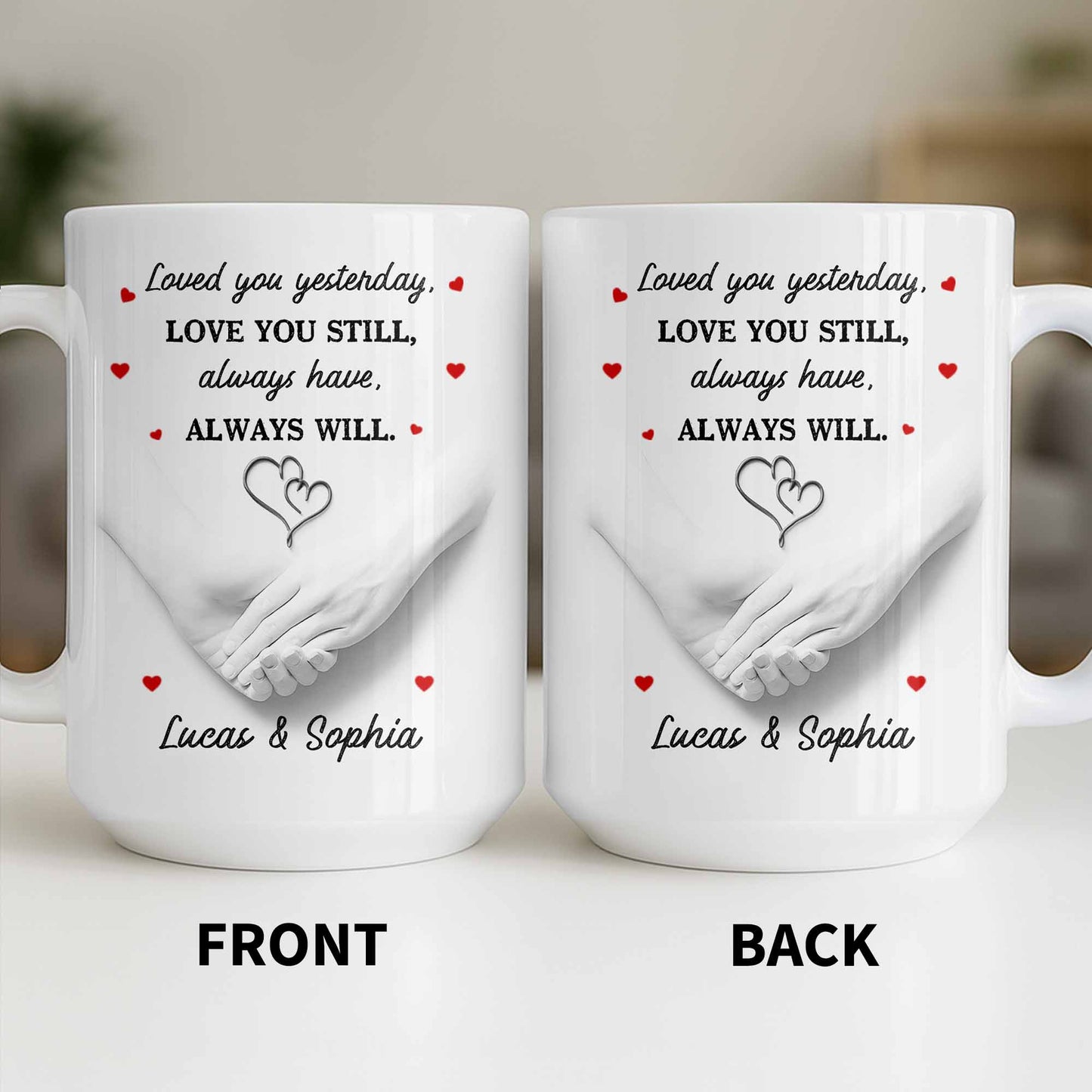 Loved You Yesterday, Love You Still, Hearts And Holding Hands - Personalized Custom Coffee Mug - CPL1151_MG