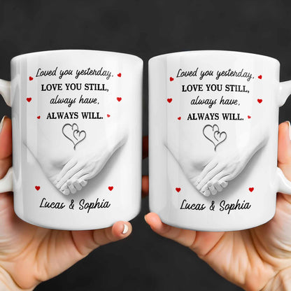 Loved You Yesterday, Love You Still, Hearts And Holding Hands - Personalized Custom Coffee Mug - CPL1151_MG