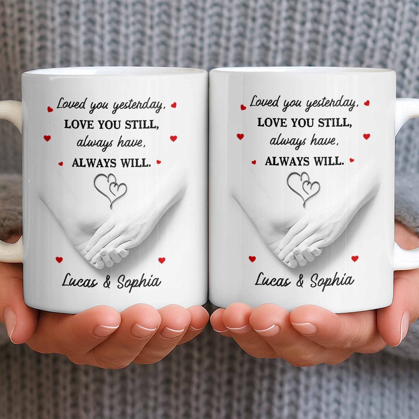 Loved You Yesterday, Love You Still, Hearts And Holding Hands - Personalized Custom Coffee Mug - CPL1151_MG