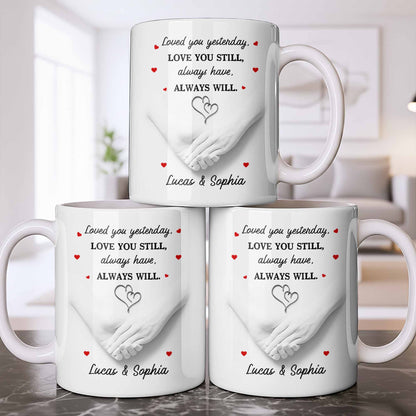 Loved You Yesterday, Love You Still, Hearts And Holding Hands - Personalized Custom Coffee Mug - CPL1151_MG