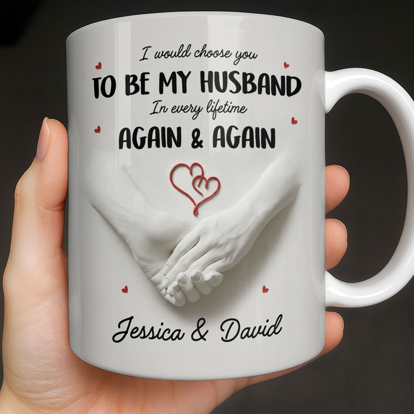 I Would Choose You To Be My Husband In Every Lifetime Again And Again - Personalized Custom Coffee Mug - CPL1152_MG