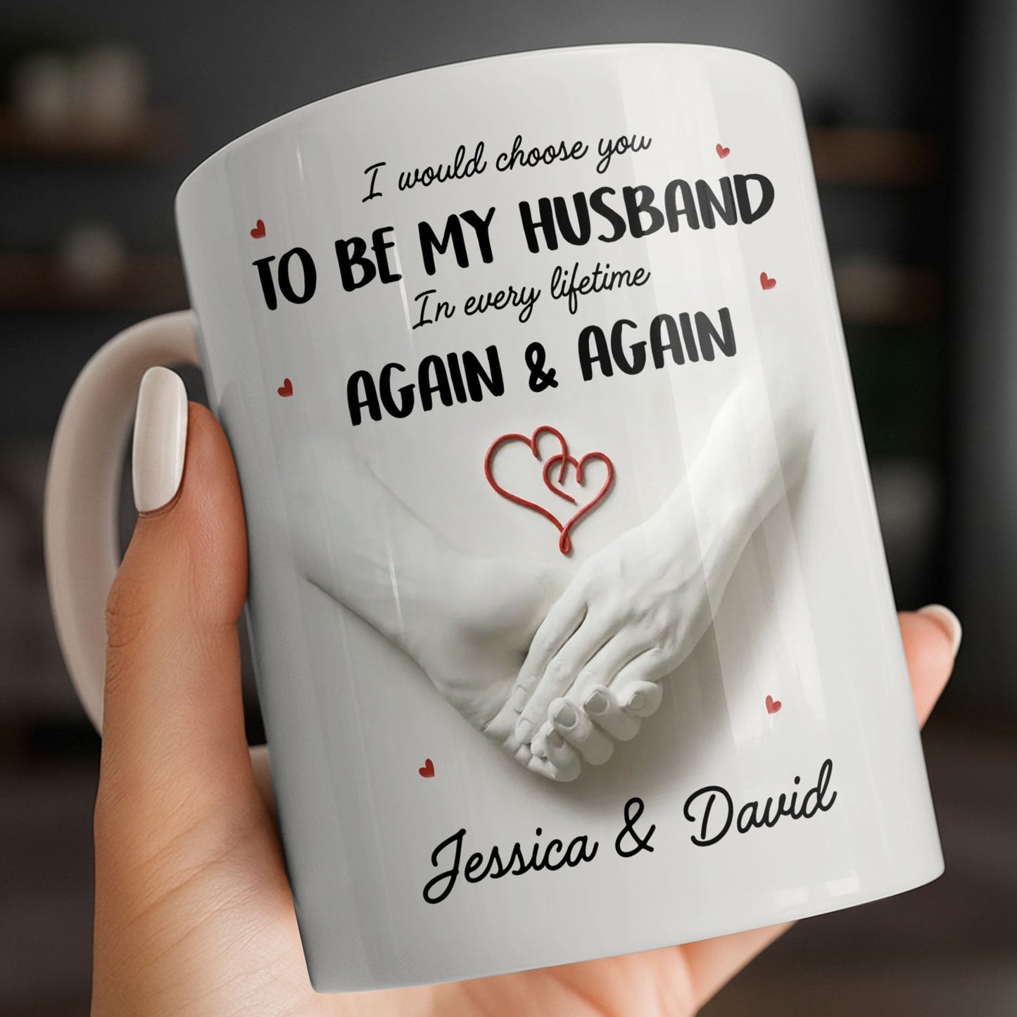 I Would Choose You To Be My Husband In Every Lifetime Again And Again - Personalized Custom Coffee Mug - CPL1152_MG