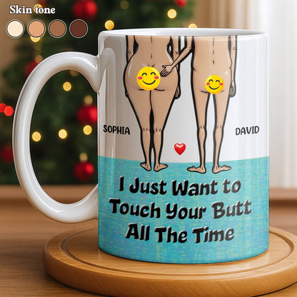 I Just Want To Touch Your Butt All The Time, Couple and Heart Design - Personalized Custom Coffee Mug - CPL1157_MG