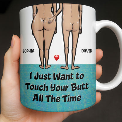 I Just Want To Touch Your Butt All The Time, Couple and Heart Design - Personalized Custom Coffee Mug - CPL1157_MG