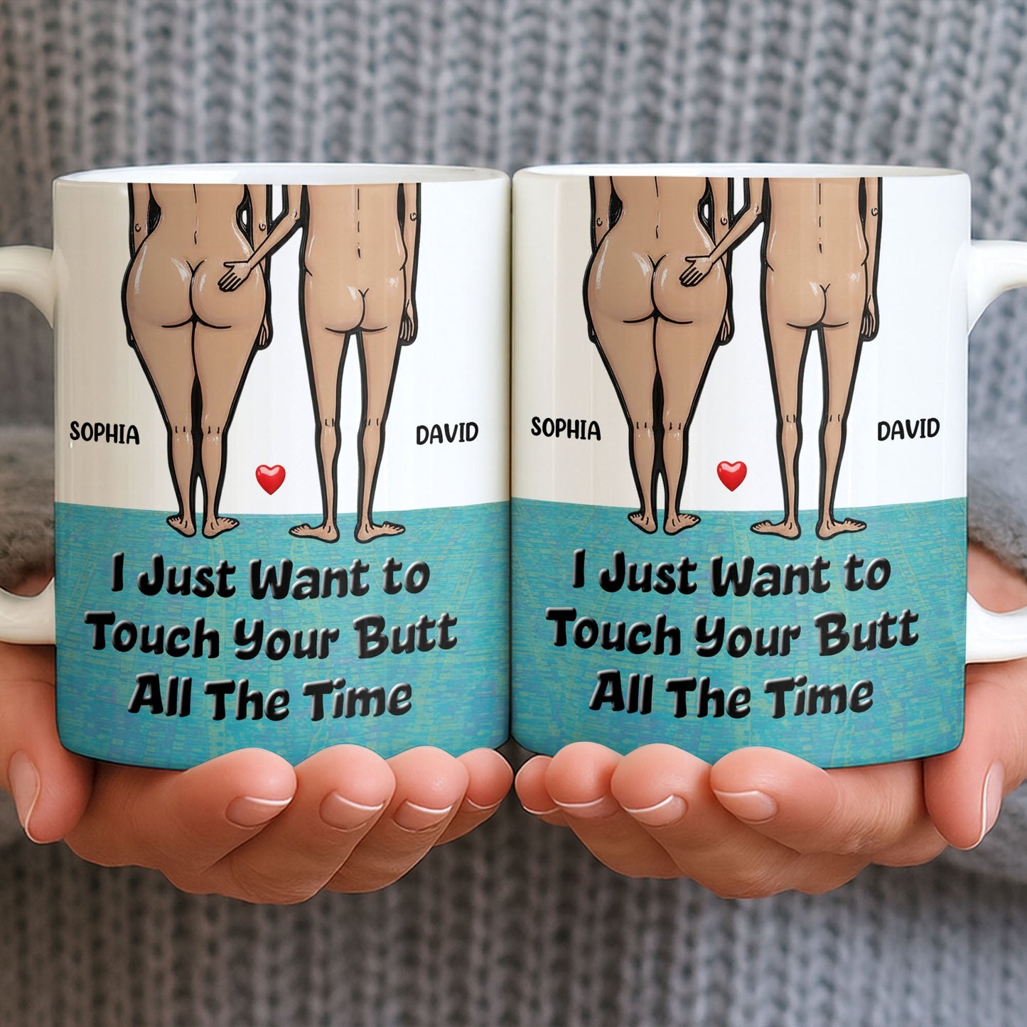 I Just Want To Touch Your Butt All The Time, Couple and Heart Design - Personalized Custom Coffee Mug - CPL1157_MG
