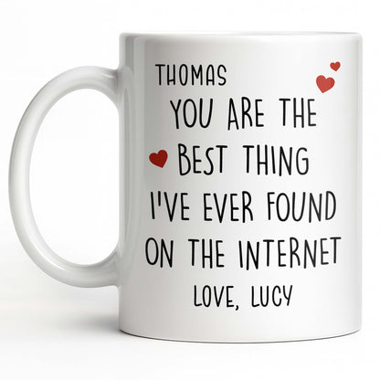 You Are The Best Thing I've Ever Found On The Internet - Personalized Custom Coffee Mug - CPL1186_MG