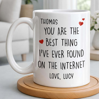 You Are The Best Thing I've Ever Found On The Internet - Personalized Custom Coffee Mug - CPL1186_MG