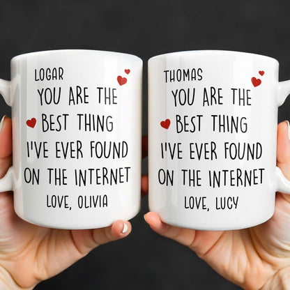 You Are The Best Thing I've Ever Found On The Internet - Personalized Custom Coffee Mug - CPL1186_MG