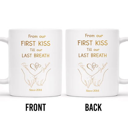 From Our First Kiss Till Our Last Breath, Holding Hands - Personalized Custom Coffee Mug - CPL118_MG