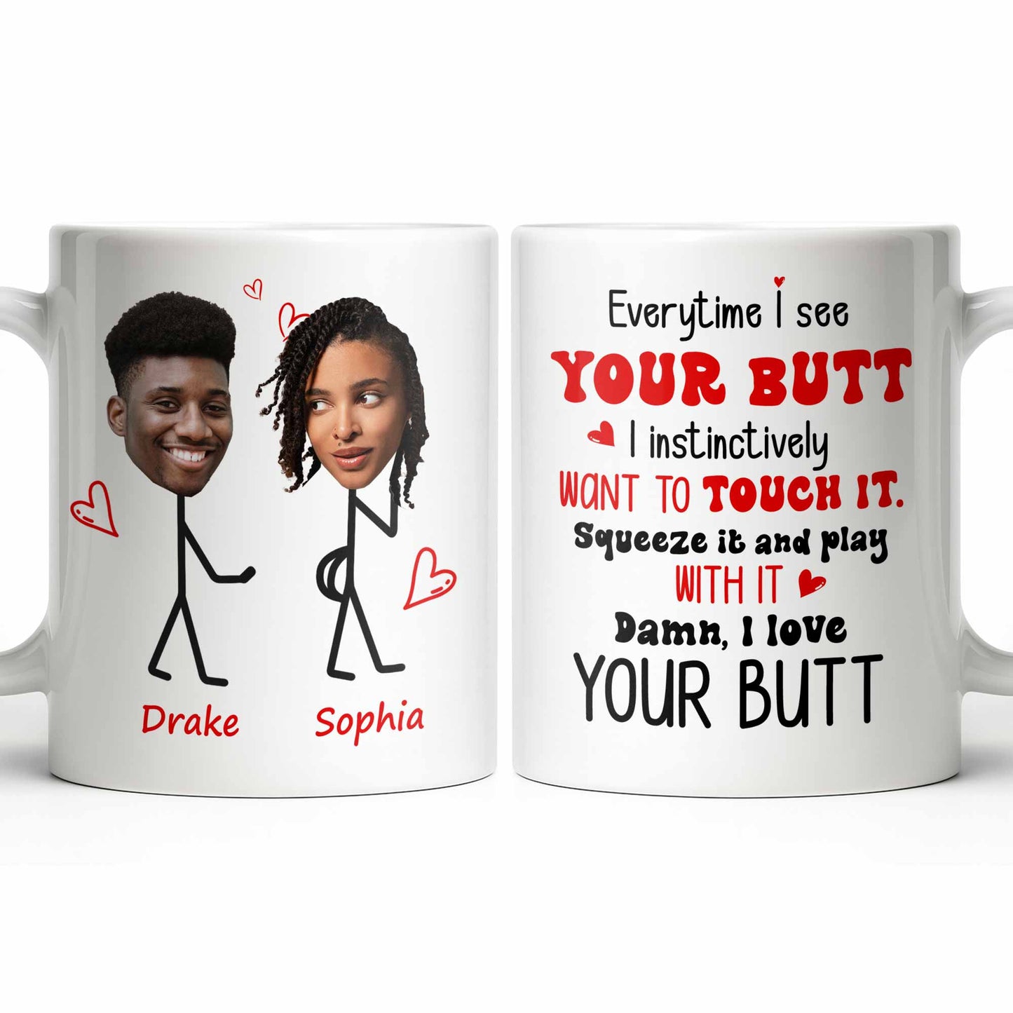 Everytime I See Your Butt, I Want To Touch It - Personalized Custom Coffee Mug - CPL1219_MG