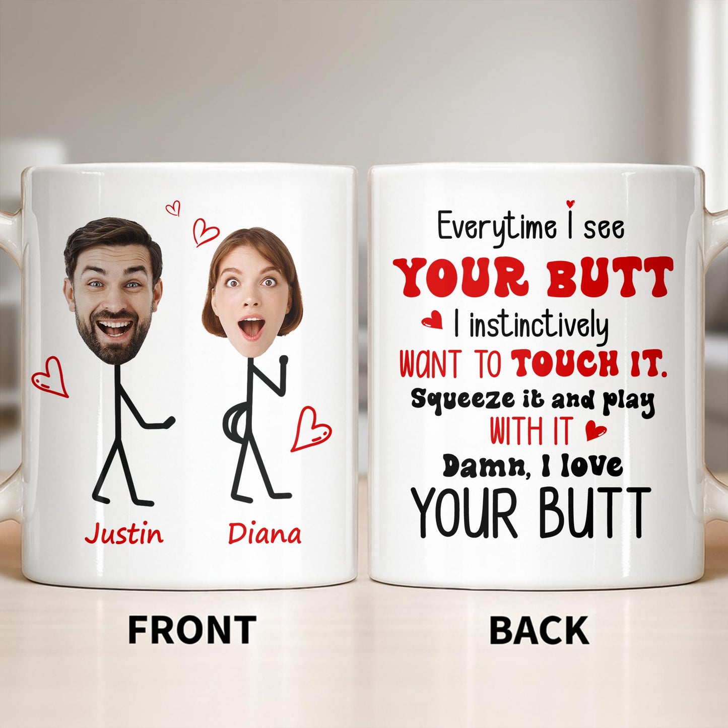 Everytime I See Your Butt, I Want To Touch It - Personalized Custom Coffee Mug - CPL1219_MG
