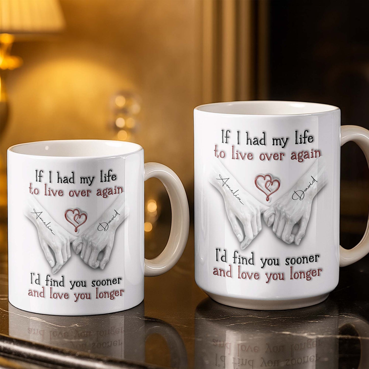 If I Had My Life To Live Over Again I'd Find You Sooner - Personalized Custom Coffee Mug - CPL1274_MG