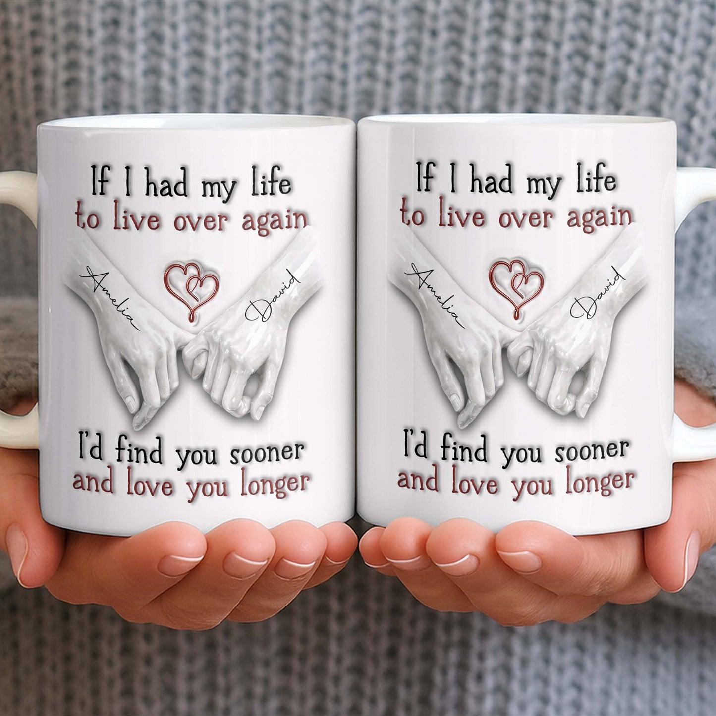 If I Had My Life To Live Over Again I'd Find You Sooner - Personalized Custom Coffee Mug - CPL1274_MG