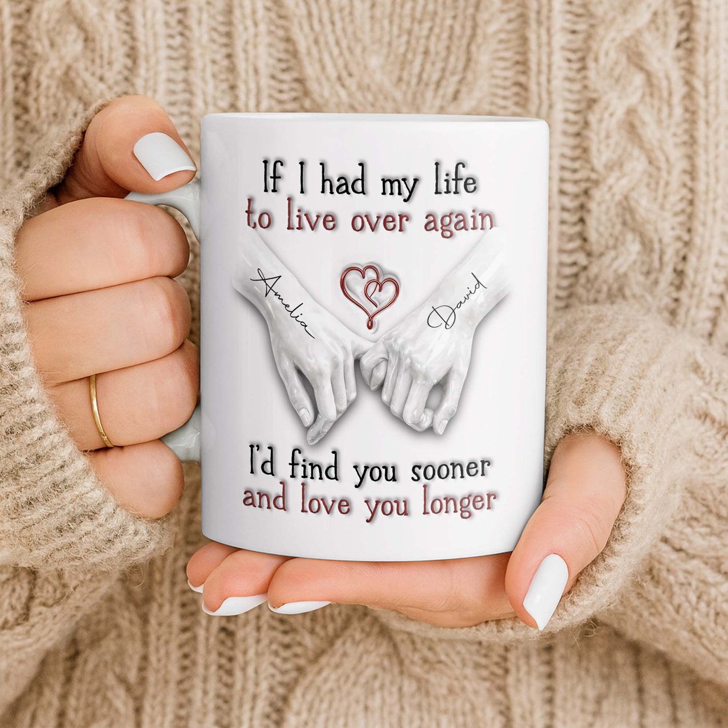 If I Had My Life To Live Over Again I'd Find You Sooner - Personalized Custom Coffee Mug - CPL1274_MG