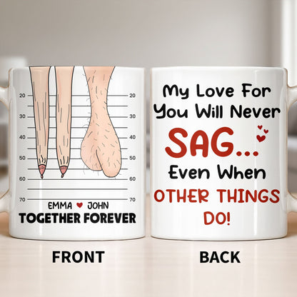 My Love For You Will Never SAG, Mugshot Chart Design - Personalized Custom Coffee Mug - CPL1284_MG