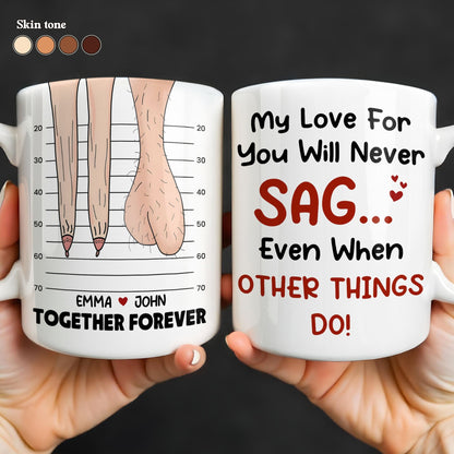 My Love For You Will Never SAG, Mugshot Chart Design - Personalized Custom Coffee Mug - CPL1284_MG