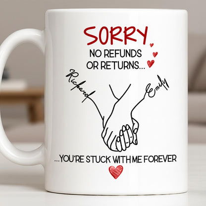 Sorry No Refunds Or Returns, You're Stuck With Me Forever - Personalized Custom Coffee Mug - CPL1292_MG