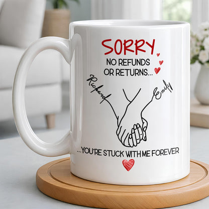 Sorry No Refunds Or Returns, You're Stuck With Me Forever - Personalized Custom Coffee Mug - CPL1292_MG