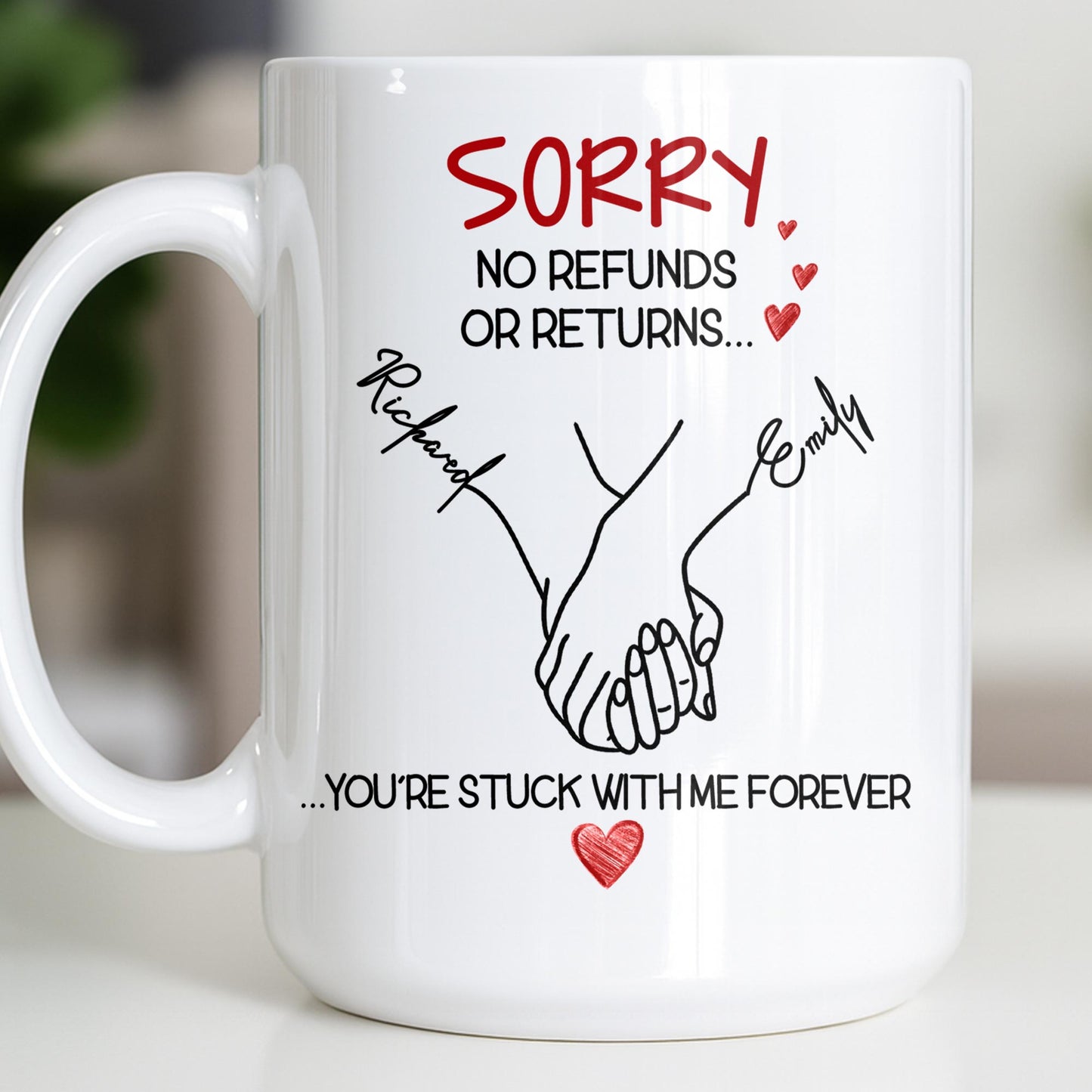 Sorry No Refunds Or Returns, You're Stuck With Me Forever - Personalized Custom Coffee Mug - CPL1292_MG