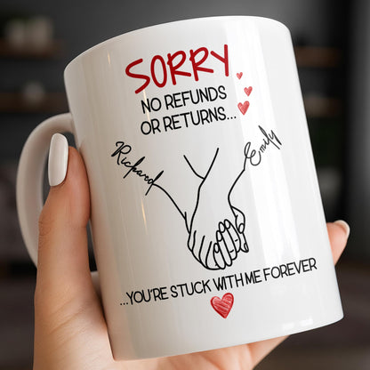 Sorry No Refunds Or Returns, You're Stuck With Me Forever - Personalized Custom Coffee Mug - CPL1292_MG