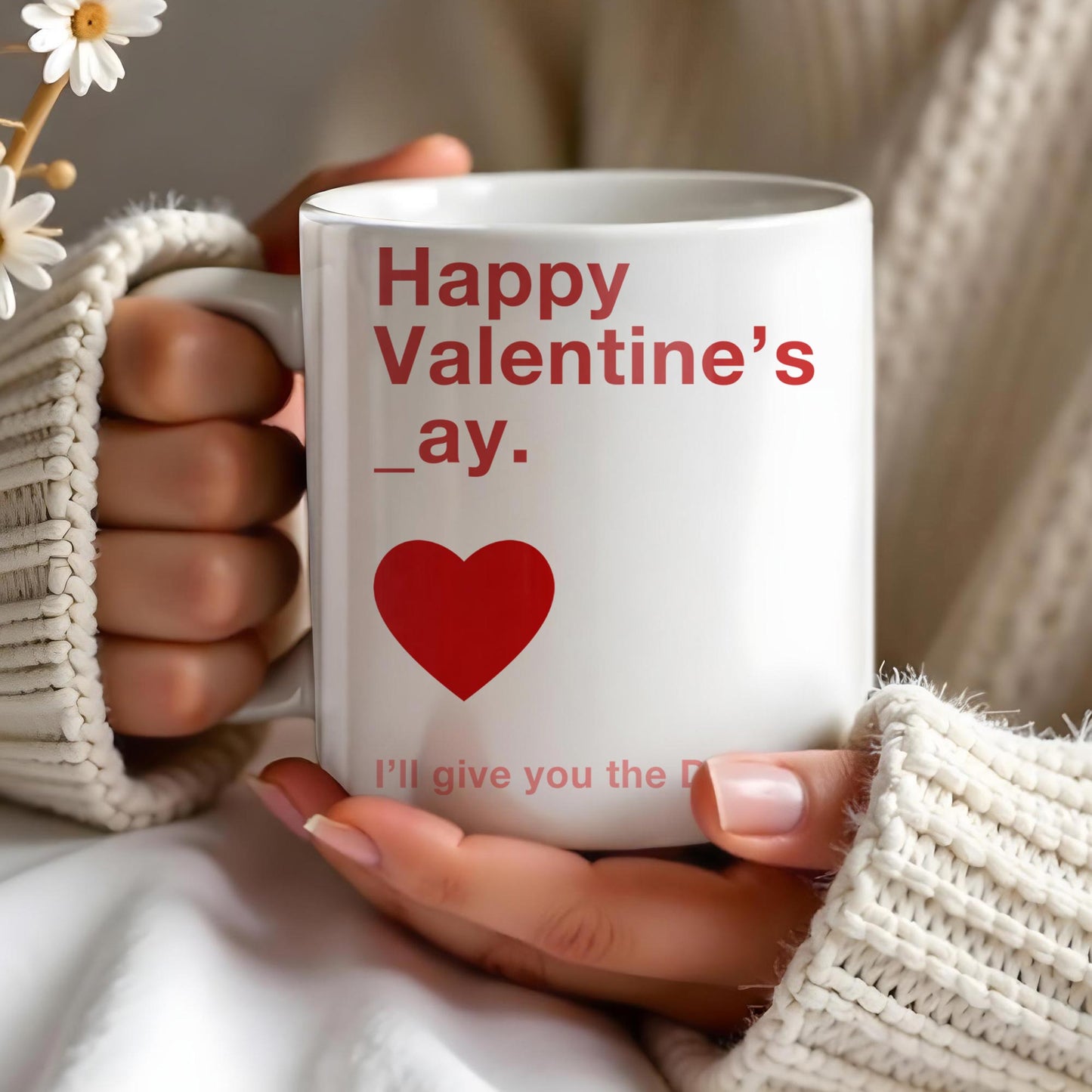 Happy Valentine's Day I'll Give You The D Later Mug - Personalized Custom Coffee Mug - CPL129_MG