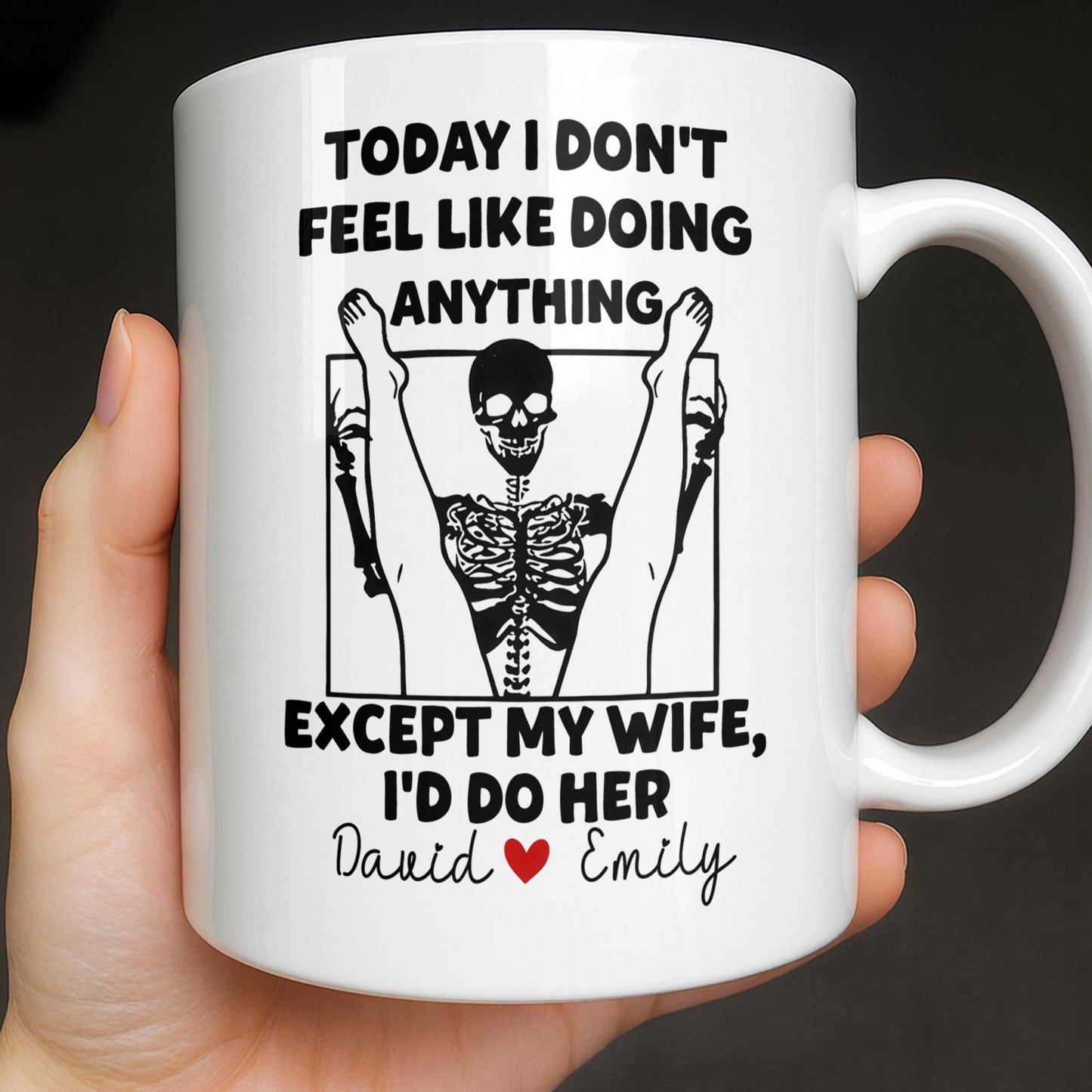 Today I Don't Feel Like Doing Anything Except My Wife - Personalized Custom Coffee Mug - CPL1306_MG